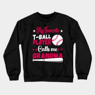 Baseball My Favorite T-Ball Player Calls Me Grandma Crewneck Sweatshirt